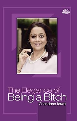 The Elegance of Being a Bitch Kindle Edition