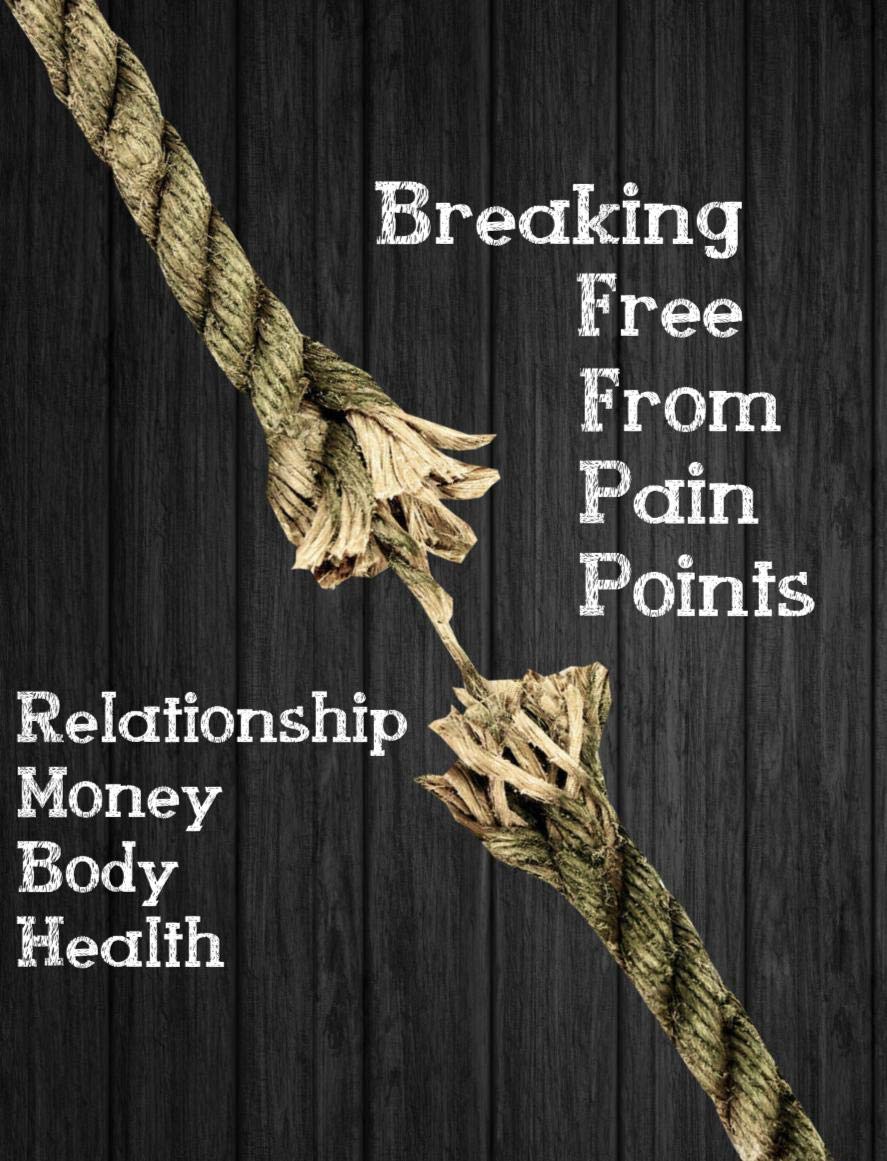 Breaking Free From Pain Points Kindle Edition